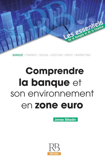 Comprendre la banque et son environnement en zone euro (Les essentiels de la banque et de la finance)