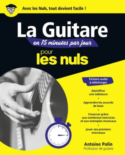 La guitare en 15 minutes par jour pour les Nuls: Livre de musique, Apprendre la guitare rapidement et facilement, Progresser grâce à un programme sur mesure, avec de nombreux exercices et exemples mus