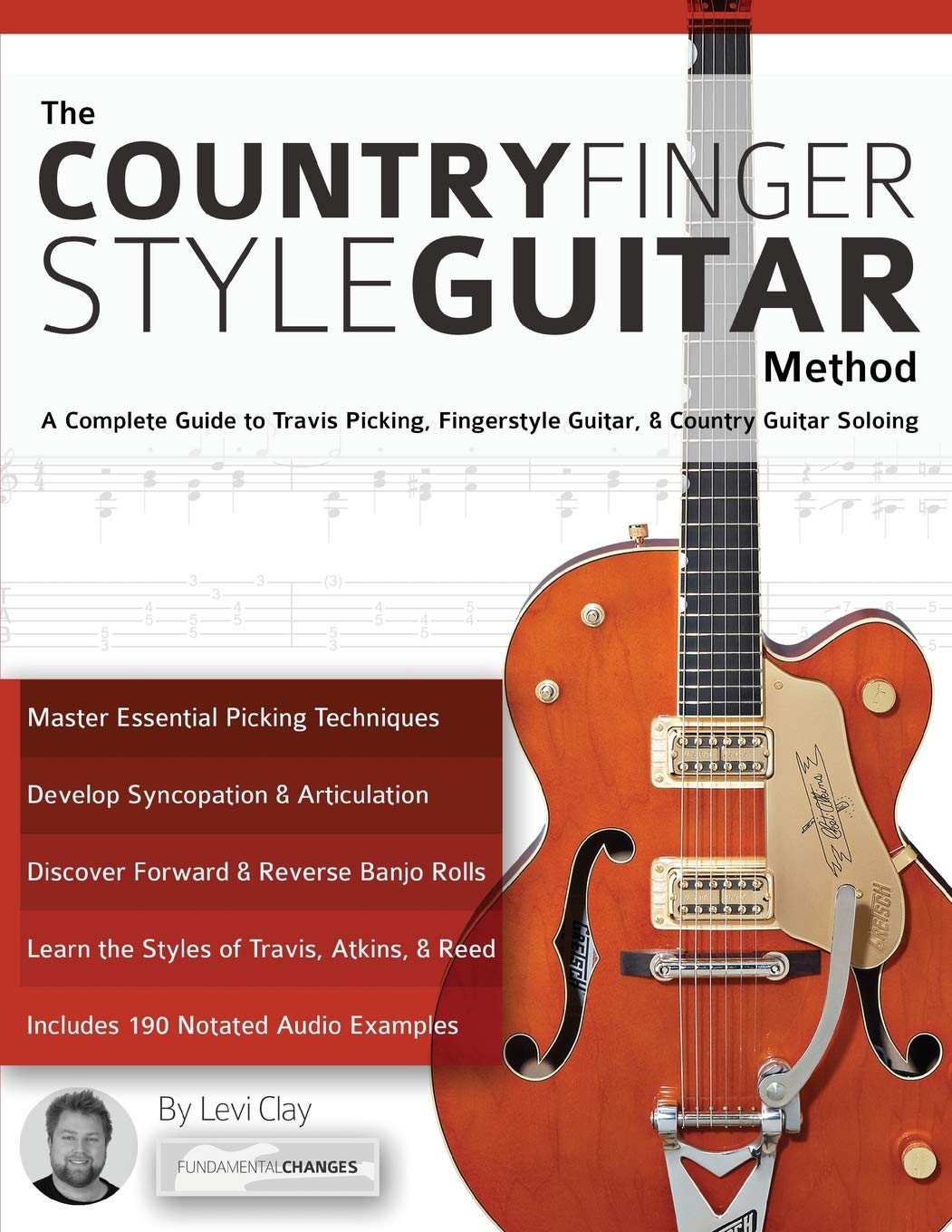 The Country Fingerstyle Guitar Method: A Complete Guide to Travis Picking, Fingerstyle Guitar, & Country Guitar Soloing