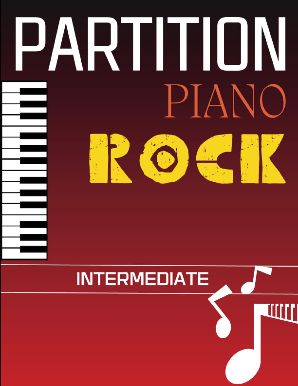 Partition Piano Rock Intermediate: Compilation De 23 Chansons Rock Pour Piano Solo