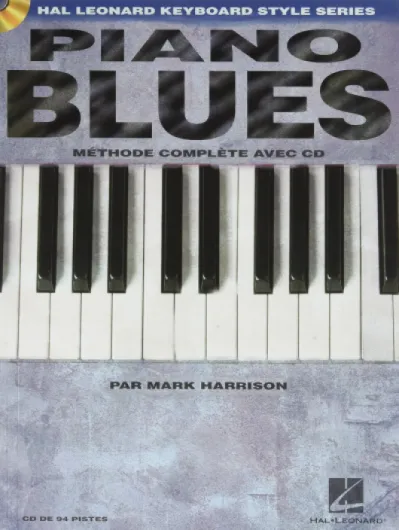 Piano Blues Guide Complet - Recueil de Chansons et Partitions avec CD 7 Morceaux Originaux - Méthode Débutant Intermédiaire - Gammes Accords Walking Bass Accompagnements Solos Techniques Progression