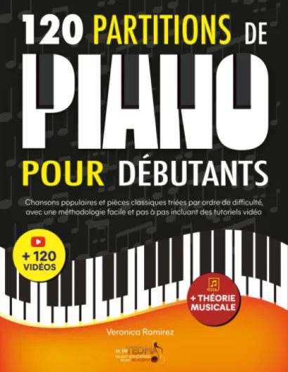 120 Partitions de piano pour débutants: Chansons populaires et pièces classiques triés par ordre de difficulté, avec une méthodologie facile et pas à pas incluant des tutoriels vidéo