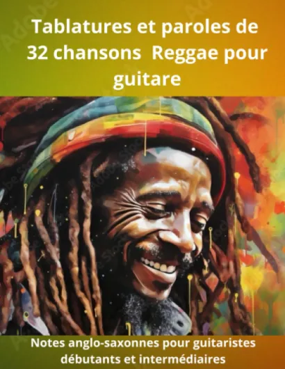 Tablatures et paroles de chansons culte Reggae pour guitare: Recueil en notes anglos-saxonnes pour débutants et intermédiaires